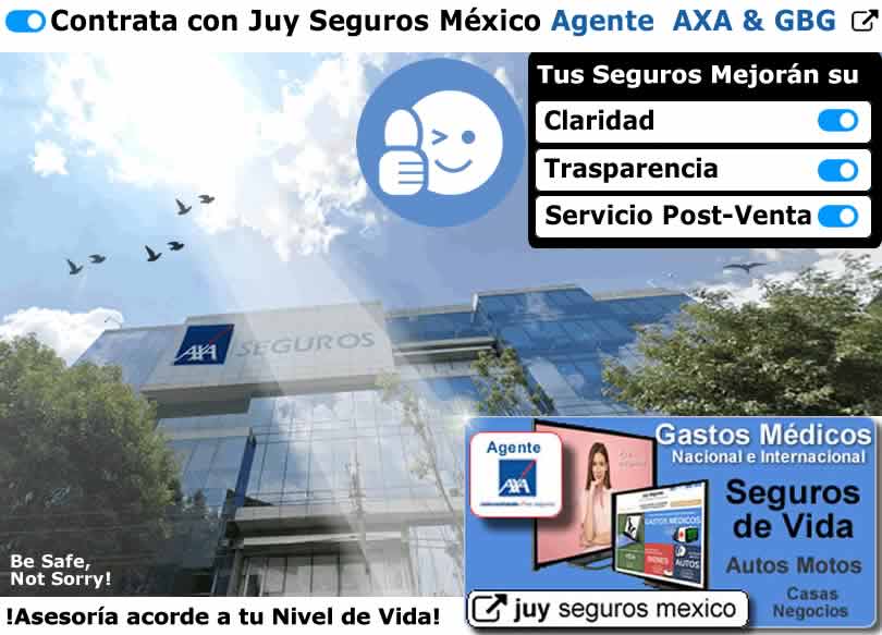 Agente AXA GBG MEXICO buscar asesor corredor intermediario JUY SEGUROS